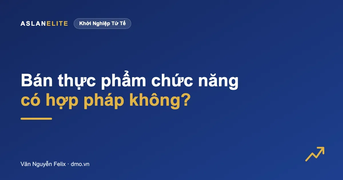 Bán thực phẩm chức năng có hợp pháp không? Giấy tờ cần biết
