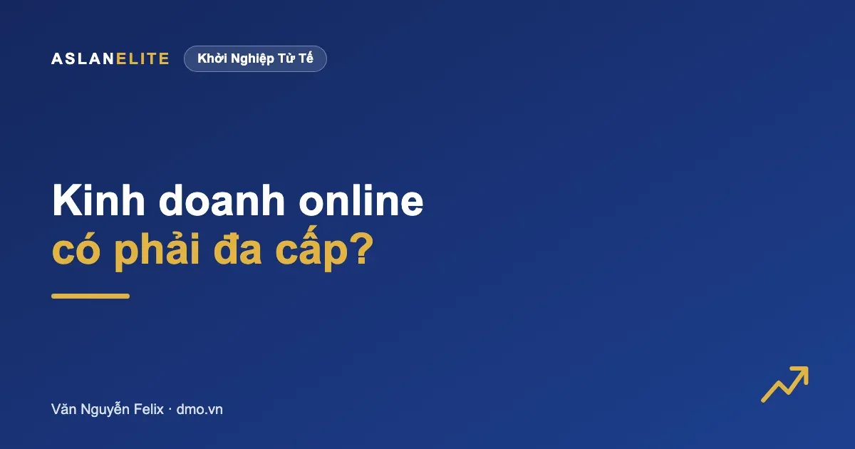 Kinh doanh online có phải đa cấp không? Cách phân biệt trong 5 phút